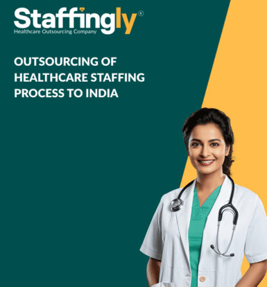 Outsourcing of Healthcare staffing process to India.