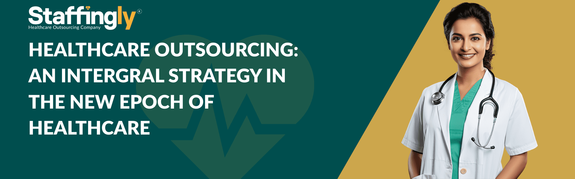 HEALTHCARE OUTSOURCING AN INTERGRAL STRATEGY IN THE NEW EPOCH OF HEALTHCARE