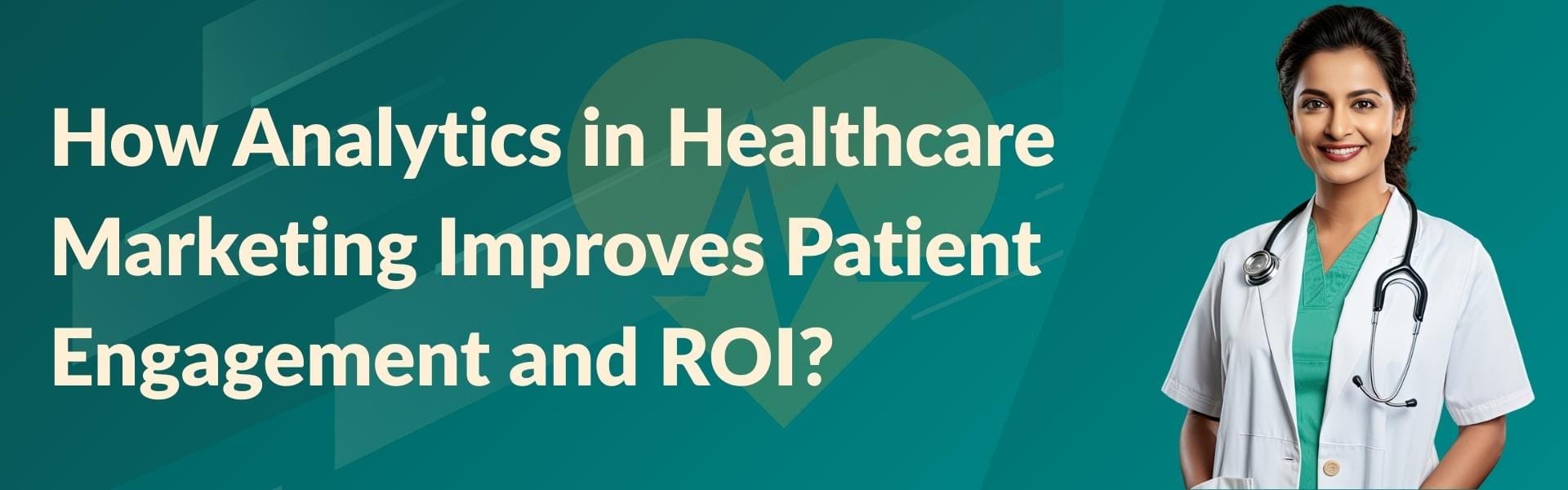 how-analytics-in-healthcare-marketing-improves-patient-engagement-and-roi