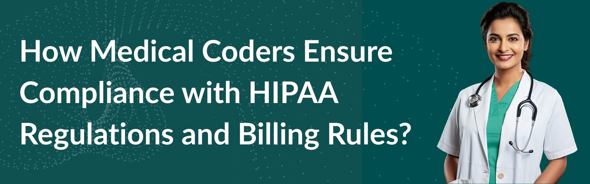how-medical-coders-ensure-hipaa-compliance-and-billing-rules