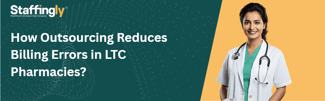 Outsourcing LTC pharmacy billing ensures accuracy and reduces the risk of errors that delay reimbursements.