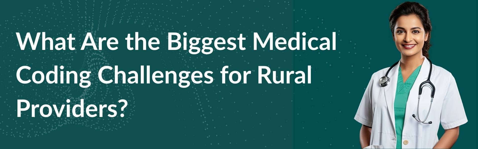 biggest-medical-coding-challenges-for-rural-providers