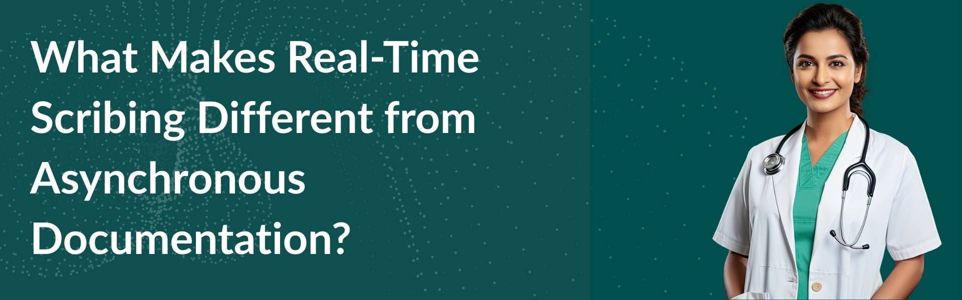 real-time-scribing-vs-asynchronous-documentation