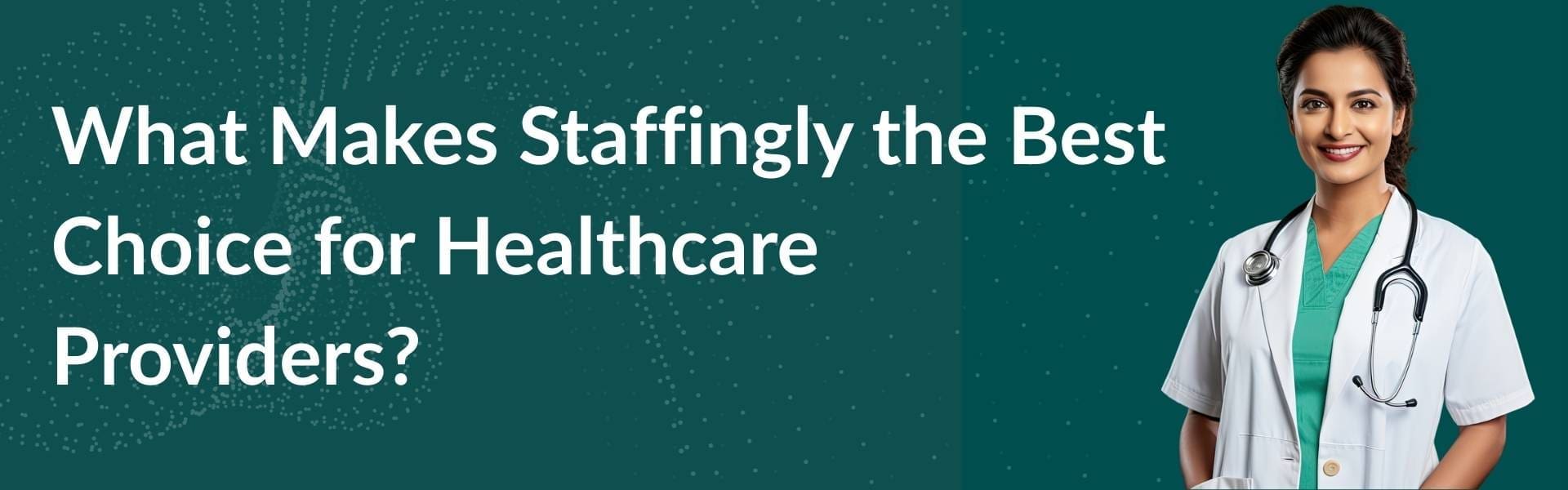 what-makes-staffingly-the-best-choice-for-healthcare-providers