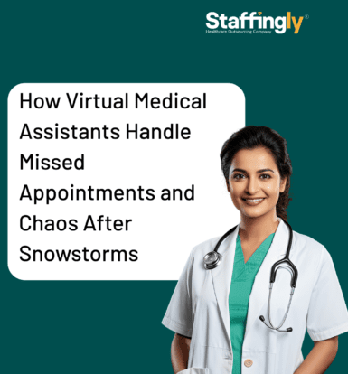 How-Virtual-Medical-Assistants-Handle-Missed-Appointments and-Chaos-After-Snowstorms