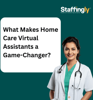 What Makes Home Care Virtual Assistants a Game-Changer