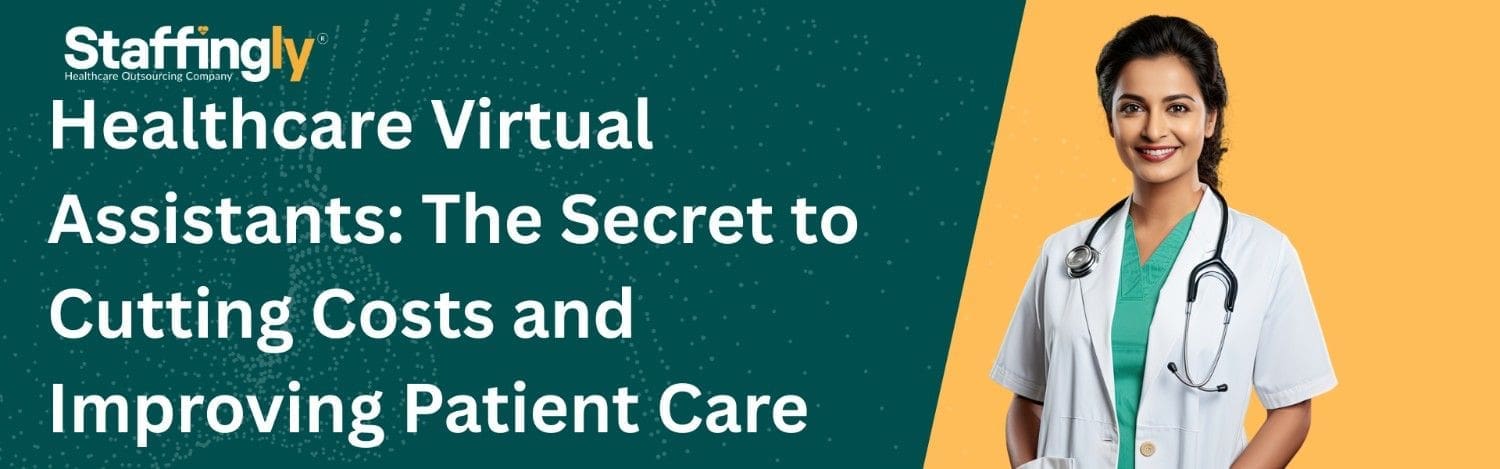 Healthcare virtual assistants helping medical practices cut costs and improve patient care efficiency