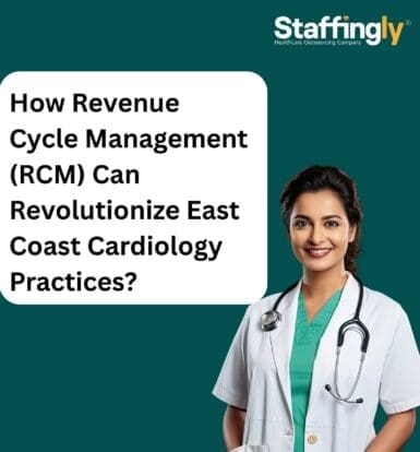 Revenue Cycle Management (RCM) solutions for East Coast cardiology practices – Staffingly healthcare outsourcing billing and coding services