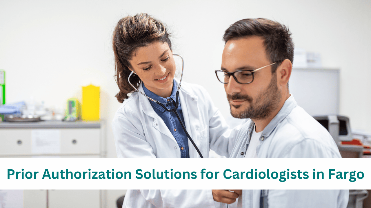 Simplifying prior authorization for cardiologists in Fargo with efficient and reliable healthcare solutions.