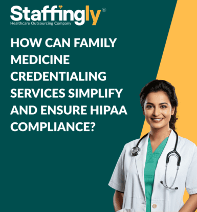 How Can Family Medicine Credentialing Services Simplify and Ensure HIPAA Compliance