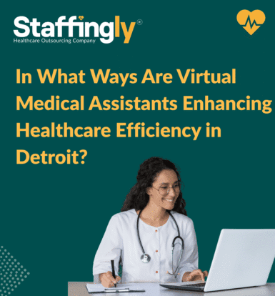 Virtual Medical Assistants in Detroit streamlining healthcare processes and improving patient care.