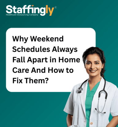 Why-Weekend-Schedules-Always-Fall Apart-in-Home-Care-And-How-to-Fix-Them