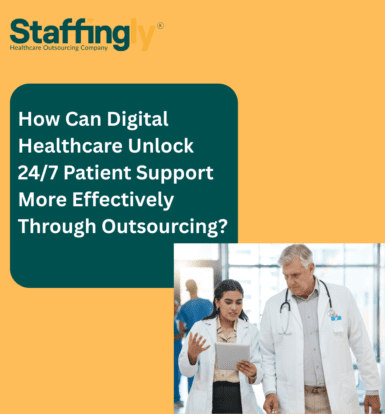 How-Can-Digital-Healthcare-Unlock-247-Patient-Support-More -Effectively-Through-Outsourcing