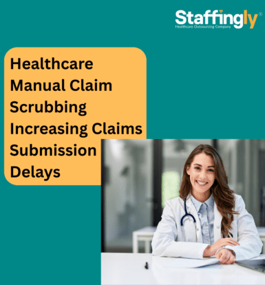 Healthcare-Manual-Claim-Scrubbing-Increasing -Claims-Submission -Delays