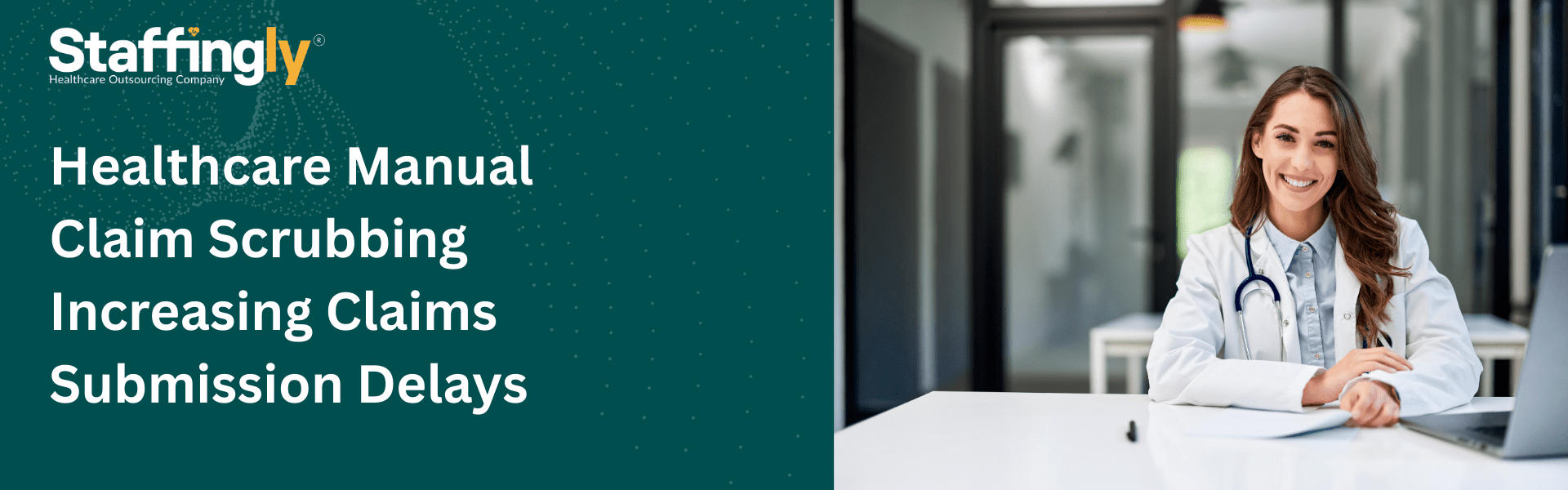 Healthcare-Manual-Claim-Scrubbing-Increasing -Claims-Submission -Delays