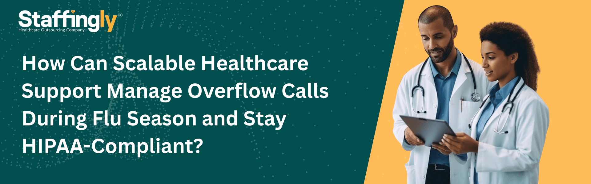 How Can Scalable-Healthcare-Support Manage-Overflow-Calls-During-Flu-Season -and-Stay -HIPAA--Compliant