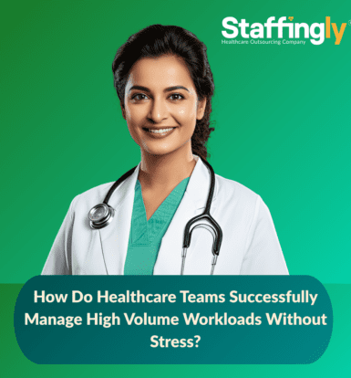 Healthcare team managing high volume workloads efficiently